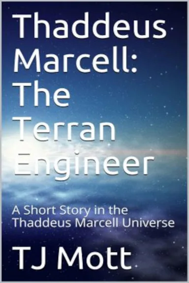 Cover of Thaddeus Marcell: The Terran Engineer